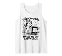 My Computer Makes Me Say Bad Words Funny Tech Humor Tank Top