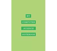 My Computer Science Notebook: Notebook For Writing Down Your Computer Science Progress, Ideas & Informations