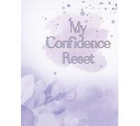 My Confidence Reset: A Self Esteem & Personal Growth Journal | 100-Page Dot Grid Notebook for Self Love, Reflection & Empowerment