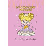 My confident Princess : 40 Colouring Pages with Empowering Words: Princess Affirmations Colouring Book for Girls