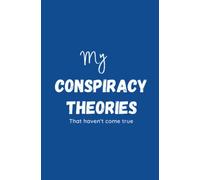 My Conspiracy Theories That Haven't Come True: A Humorous Blank Book