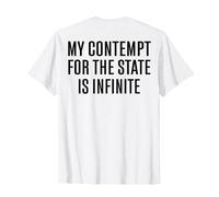 My Contempt For The State Is Infinite (on back) T-Shirt