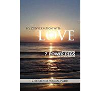 My Conversation With Love: Discovering 7 Power Pegs In Relationships