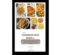 My cookbook with Maria L.: 25 microwave-free recipes quick and easy for families and college students (My cookbook journey)