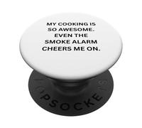 My cooking is so awesome. Even the smoke alarm cheers me on. PopSockets Adhesive PopGrip