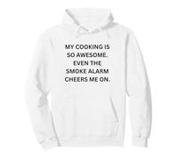 My cooking is so awesome. Even the smoke alarm cheers me on. Pullover Hoodie