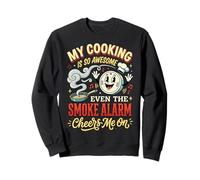 My Cooking Is So Awesome Even The Smoke Alarm Cheers Me On Sweatshirt