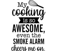 My Cooking is So Awesome Even The Smoke Alarm Cheers Me On Vinyl Decal Sticker for Car/Window/Wall (Black Gloss)