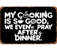 MY COOKING IS SO GOOD, WE EVEN PRAY AFTER DINNER Vintage Metal Sign Funny Tin Retro Wall Decor for Home, Bar, Kitchen, Garage, 8"x12"