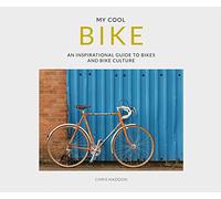 My Cool Bike: an inspirational guide to bikes and bike culture