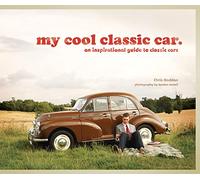 my cool classic car: an inspirational guide to classic cars