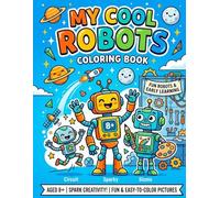 My Cool Robots Coloring Book: Awesome Robot Coloring Pages | Fun & Easy Designs for Kids 8+