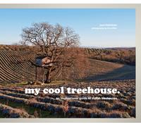 my cool treehouse : an inspirational guide to stylish treehouses