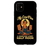 MY CORE FILES A COMPLAINT EVERY HALF MOON Case for iPhone 11