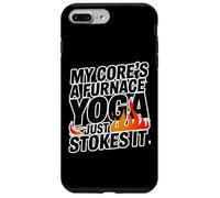 MY CORE'S A FURNACE JUST STOKES IT Case for iPhone 7 Plus/8 Plus