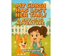My Corgi Has Lost Her Tail!: A Rhyming Adventure