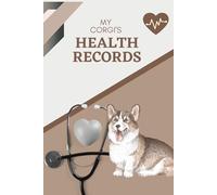 My Corgi's Health Records: Log book to track your dog's vet visits and immunizations
