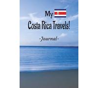 My Costa Rica Travels: On Your Next Costa Rica Vacation Getaway, Take This Elegant "100 Pages Blank Lined Journal" With You To Record Those Fun Filled Moments!
