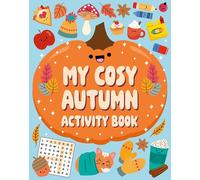 My Cosy Autumn Activity Book: A cosy collection