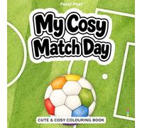 My Cosy Match Day: A Cute and Cosy Coloring Book for Adults and Kids Featuring Relaxing, Simple Football Scenes for Stress Relief