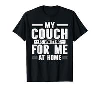 My Couch is Waiting for Me At Home Cozy Home Quote T-Shirt