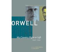 My Country Right or Left, 1940-1943 (v. 2) (George Orwell: The Collected Essays, Journalism and Letters)