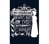 My Courage Always Rises With Every Attempt to Intimidate Me: Over 100 Jane Austen Quotes on Blank Pages for Writing and Drawing