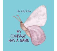 My Courage Has a Name (The Little Soul Series)