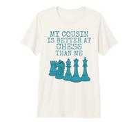 My Cousin is Better At Chess Than Me Premium T-Shirt