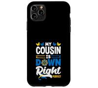 My Cousin Is Down Right Perfect Down Syndrome Awareness Case for iPhone 11 Pro Max