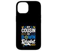My Cousin Is Down Right Perfect Down Syndrome Awareness Case for iPhone 14