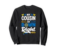 My Cousin Is Down Right Perfect Down Syndrome Awareness Sweatshirt