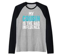 My Cousin Is the Bad Influence Cousin Raglan Baseball Tee