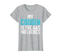 My Cousin is The Bad Influence Cousin T-Shirt, Women, Heather Grey, X-Large
