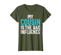 My Cousin is The Bad Influence Cousin T-Shirt, Women, Olive Green, Medium