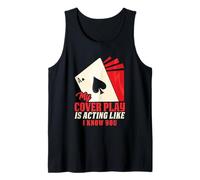 My Cover Play is Acting Like I Know You Card Counter Fun Tank Top