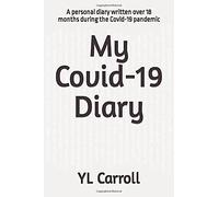 My Covid-19 Diary: A personal diary written over 18 months during the Covid-19 pandemic