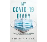 My COVID-19 Diary: Practical tips and Scriptures for Improbable times from an American Doctor