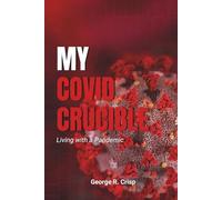 My COVID Crucible: Living with a Pandemic