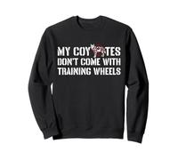 My Coyotes Hunting Dont Come With Training Wheels Sweatshirt
