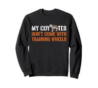 My Coyotes Hunting Dont Come With Training Wheels Sweatshirt