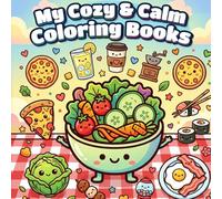 My Cozy and Calm Coloring Book - Food Edition: Bold and Adorable Easy Designs for Kids - Kawaii Style Relaxing Creative Fun and Quiet Time Activity
