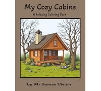 My Cozy Cabins: A Relaxing Coloring Book