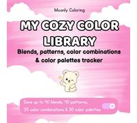 My Cozy Color Library: Reference book for blends, patterns, color combinations and palettes