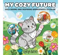 MY COZY FUTURE: COZY ROOMS AND INSPIRING WORKSPACES TO COLOR