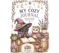My Cozy Journal: Write your dreams, draw your magic