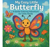 My Cozy Little Butterfly: A Gentle Coloring Adventure for Little Hands.