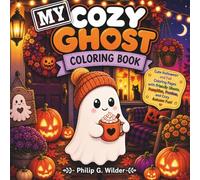 My Cozy Little Ghosts Coloring Book: Cute Halloween and Fall Coloring Pages with Friendly Ghosts, Pumpkins and Autumn Fun!