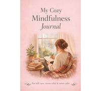 My Cozy Mindfulness Journal: For Self-Care, Stress relief & inner calm