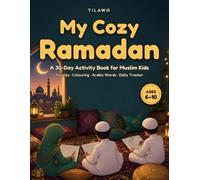 My Cozy Ramadan: A 30-Day Islamic Activity Book for Muslim Kids Ages 6-10 | Puzzles, Colouring, Arabic Words & Daily Ramadan Tracker